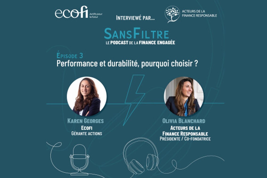 Ecofi - SANS FILTRE, le podcast de la finance engagée. Performance et durabilité, pourquoi choisir ?