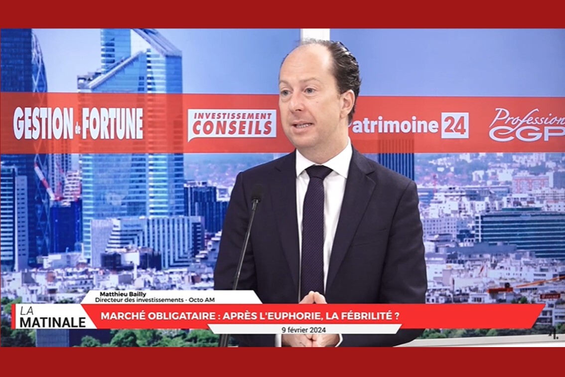 L'invité du jour de la Matinale du 09 février 2024 - Matthieu Bailly - Octo AM