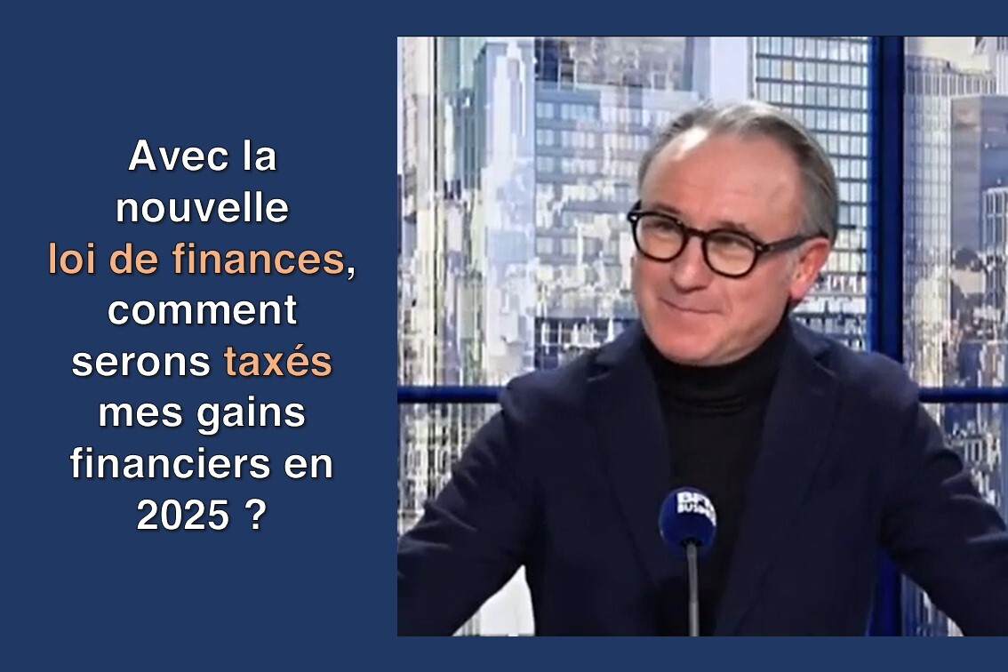 Maison Laplace - Benoist Lombard : Avec la nouvelle loi de finances, comment seront taxés mes gains financiers en 2025 ? 