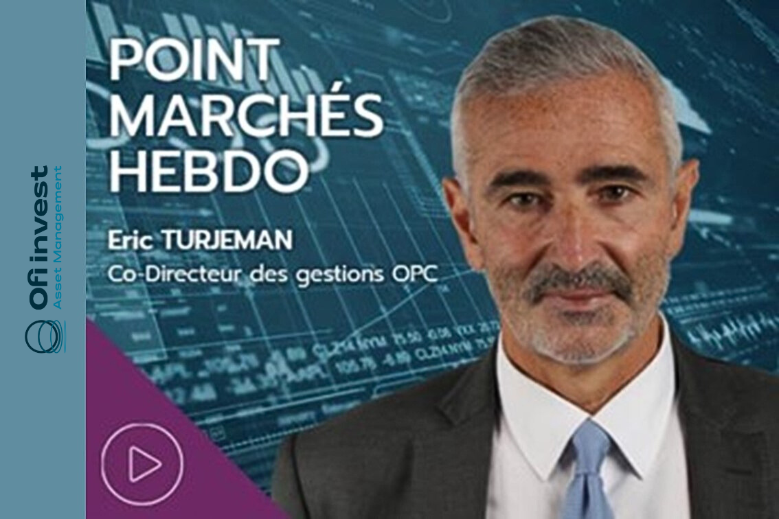 Ofi Invest AM - Point Marchés Hebdo du 02/09/2025 par Eric Turjeman