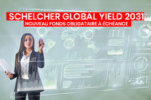 Arkéa AM - Schelcher Global Yield 2031 : Nouveau fonds obligataire à échéance