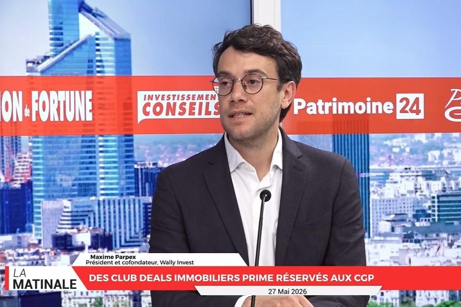 La Matinale avec Maxime Parpex - Wally Invest. Des club deals immobiliers prime pour les CGP et leurs clients