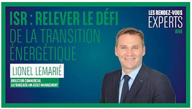BNP PARIBAS CARDIF - Les #RDVExperts​ I L'ISR : le défi de la transition énergétique par Lionel Lemarié de La Française Asset Management