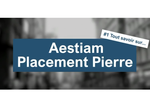 AESTIAM - #1 Tout savoir sur... Aestiam Placement Pierre