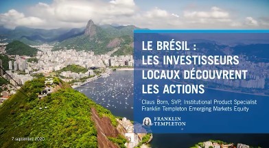 Franklin Templeton - Le Brésil : Les investisseurs locaux découvrent les actions