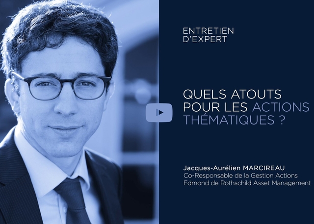 Edmond de Rothschild AM - Quels atouts pour les actions thématiques ?