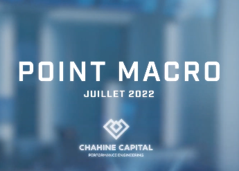 Chahine Capital – Point macro : Juillet 2022 