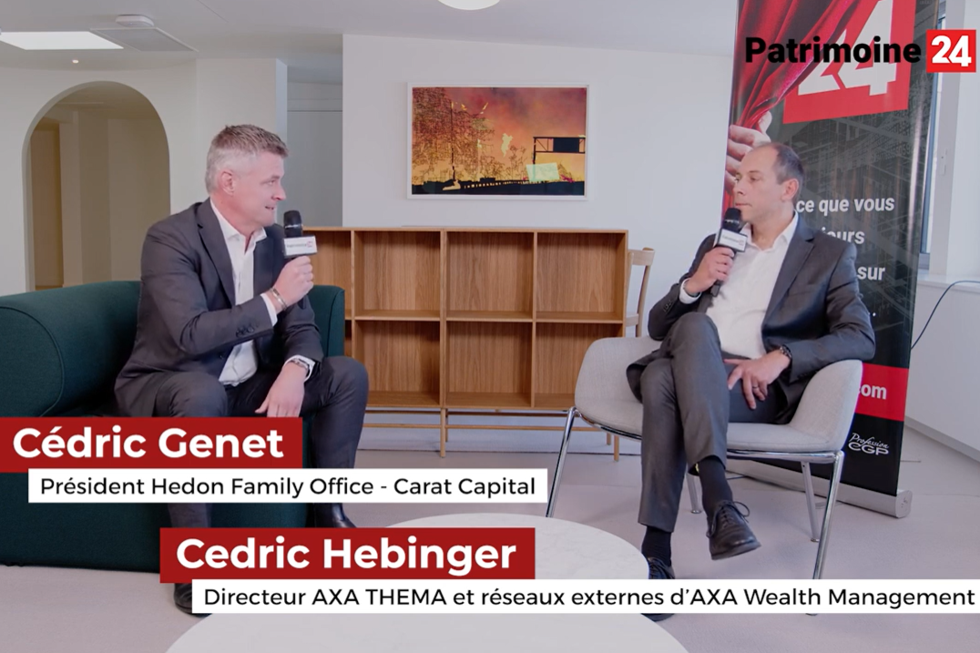 Les rencontres de Patrimoine24 : Cédric Hebinger - AXA THEMA / AXA Wealth Management
