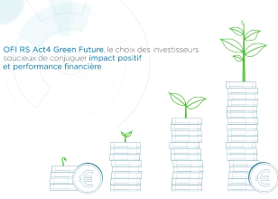 OFI AM - Tout savoir sur le fonds OFI RS Act4 Green Future