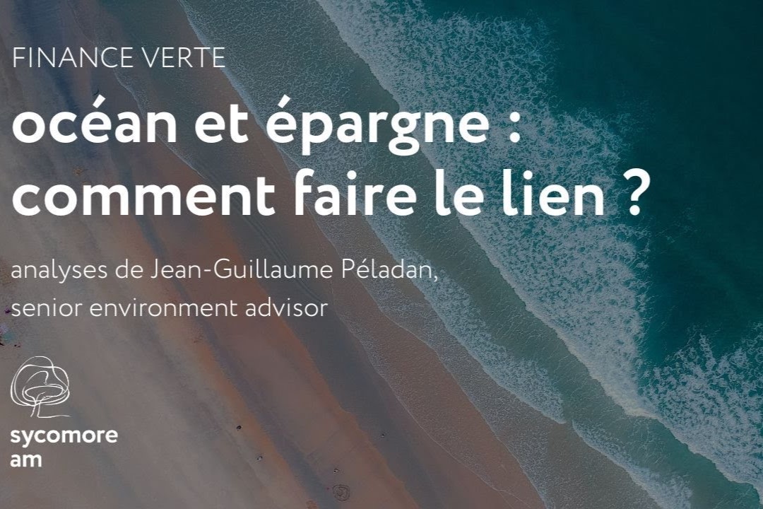 Sycomore Asset Management - Océan et épargne : comment faire le lien ?
